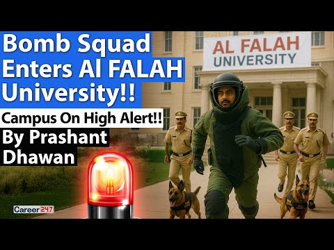 Bomb Squad Enters Al FALAH University!! Campus On High Alert!! By Prashant Dhawan | Career247