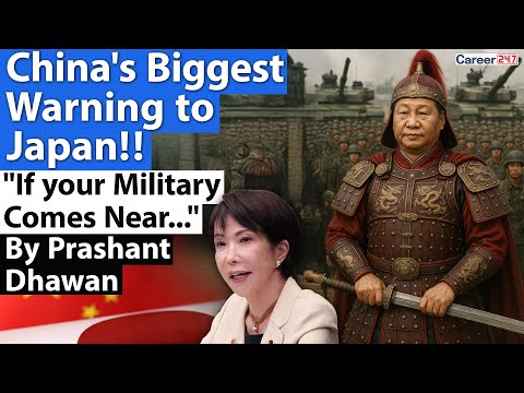 CHINA'S BIGGEST WARNING TO JAPAN!! If your Military Comes Near | By Prashant Dhawan | Career247