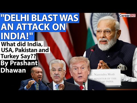 DELHI BLAST WAS AN ATTACK ON INDIA! What did India, USA, Pakistan and Turkey Say?? | Career247