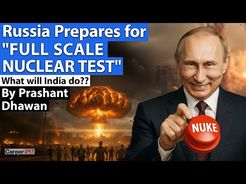 Russia Prepares for FULL SCALE NUCLEAR TEST | What will India do?? By Prashant Dhawan | Career247
